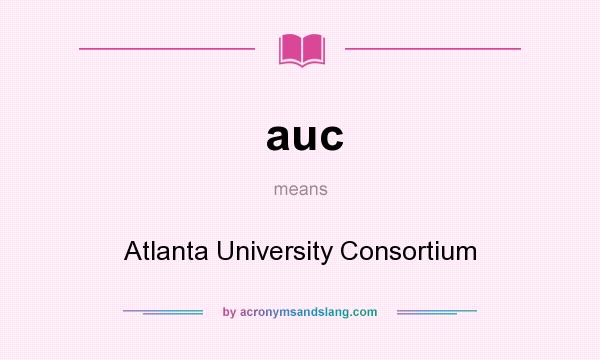 What does auc mean? It stands for Atlanta University Consortium
