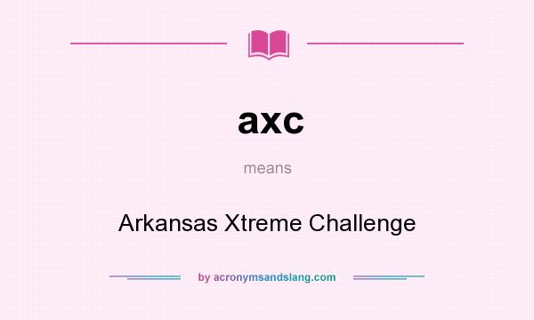 What does axc mean? It stands for Arkansas Xtreme Challenge