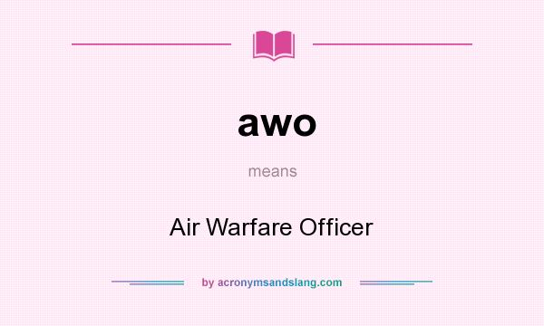 What does awo mean? It stands for Air Warfare Officer