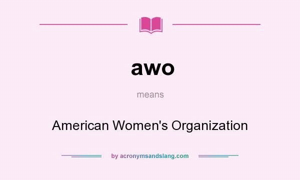 What does awo mean? It stands for American Women`s Organization