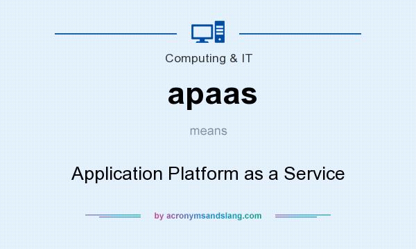What does apaas mean? It stands for Application Platform as a Service