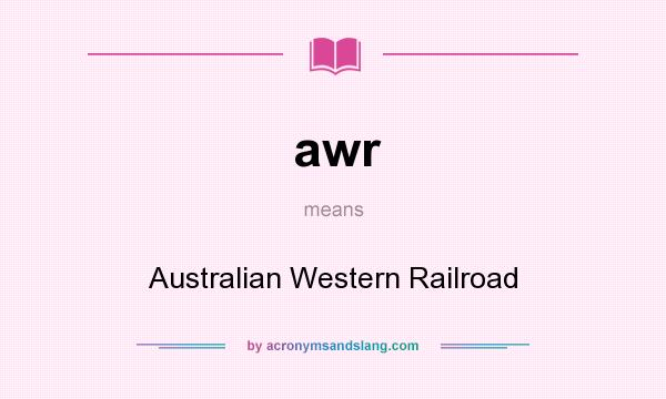 What does awr mean? It stands for Australian Western Railroad