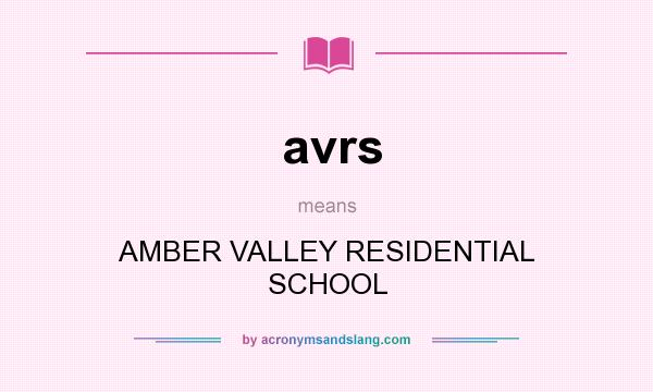 What does avrs mean? It stands for AMBER VALLEY RESIDENTIAL SCHOOL