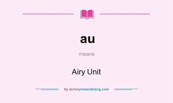 What does au mean? It stands for Airy Unit