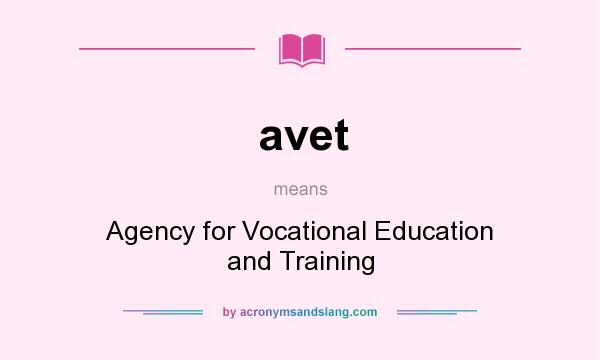 What does avet mean? It stands for Agency for Vocational Education and Training