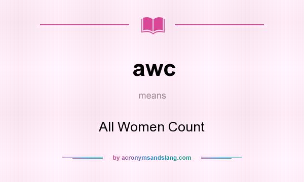What does awc mean? It stands for All Women Count