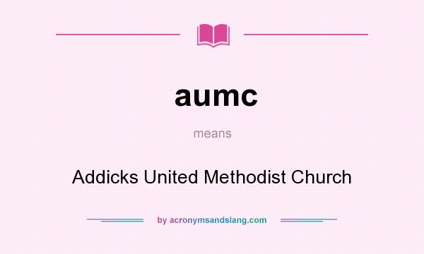 What does aumc mean? It stands for Addicks United Methodist Church