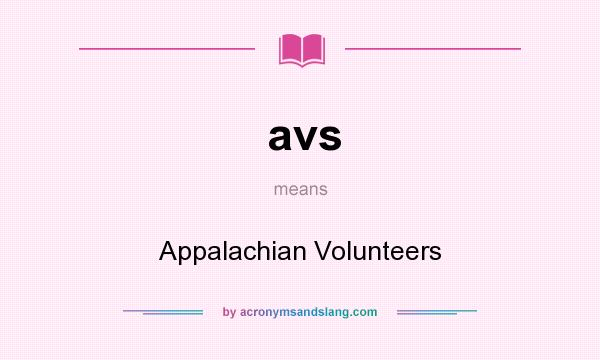 What does avs mean? It stands for Appalachian Volunteers