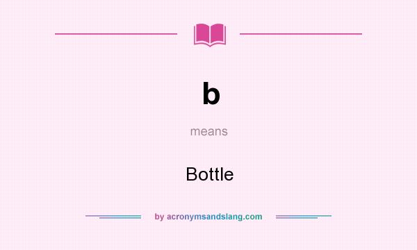 What does b mean? It stands for Bottle
