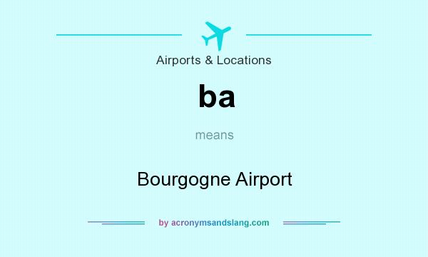 What does ba mean? It stands for Bourgogne Airport