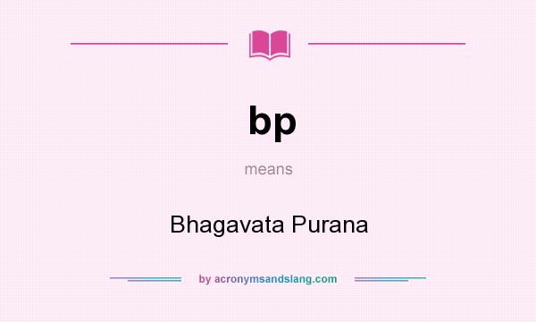 What does bp mean? It stands for Bhagavata Purana