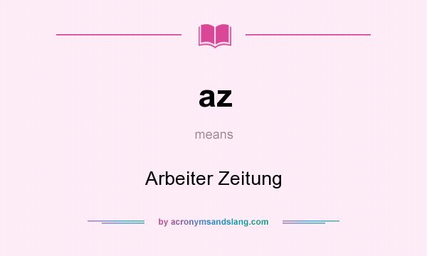 What does az mean? It stands for Arbeiter Zeitung