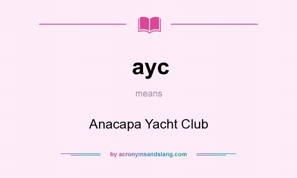 What does ayc mean? It stands for Anacapa Yacht Club
