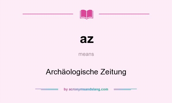 What does az mean? It stands for Archäologische Zeitung