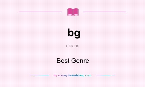 What does bg mean? It stands for Best Genre