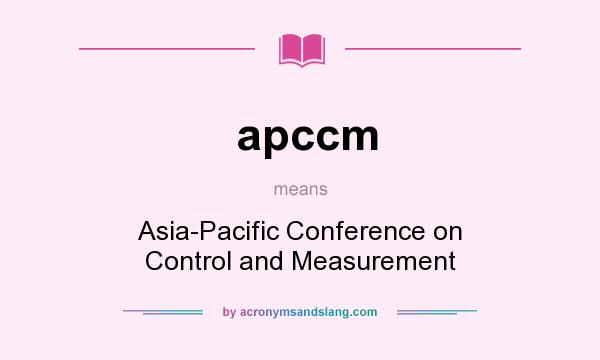 What does apccm mean? It stands for Asia-Pacific Conference on Control and Measurement