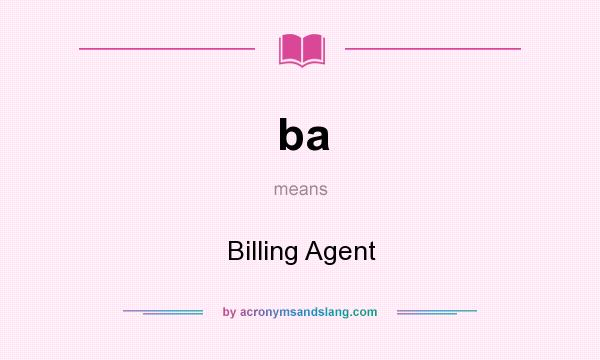 What does ba mean? It stands for Billing Agent