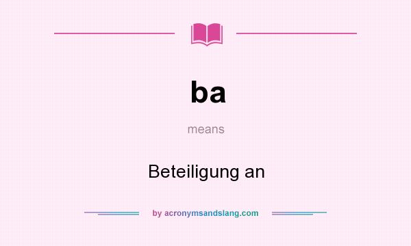 What does ba mean? It stands for Beteiligung an