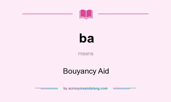 What does ba mean? It stands for Bouyancy Aid