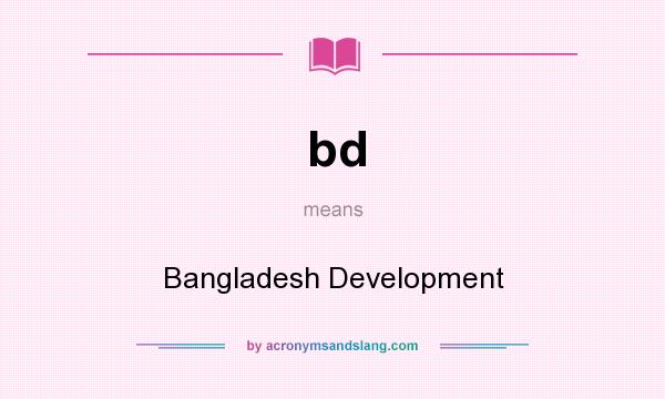 What does bd mean? It stands for Bangladesh Development