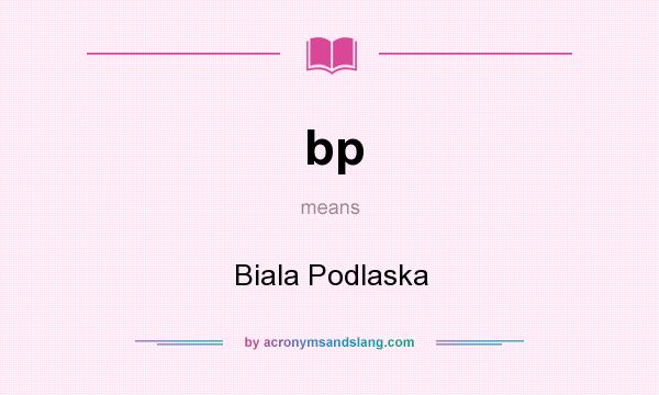 What does bp mean? It stands for Biala Podlaska