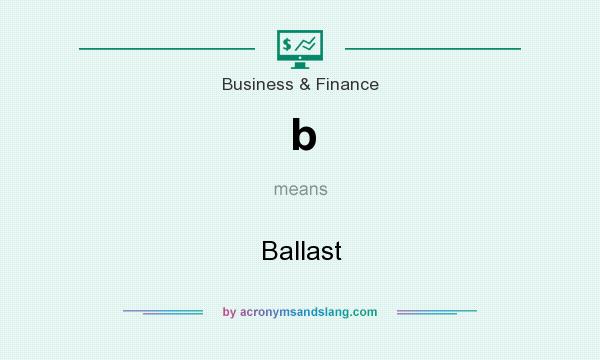 What does b mean? It stands for Ballast