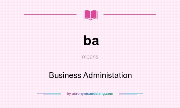 What does ba mean? It stands for Business Administation