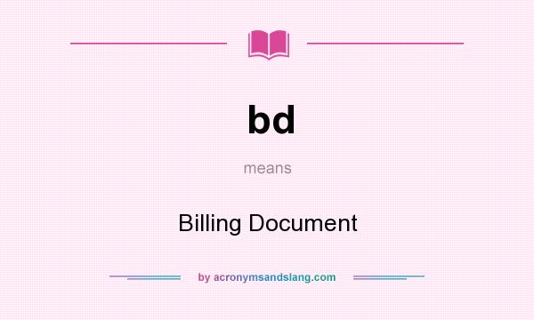 What does bd mean? It stands for Billing Document