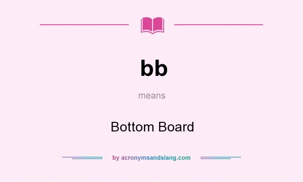 What does bb mean? It stands for Bottom Board