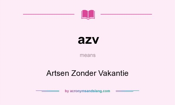 What does azv mean? It stands for Artsen Zonder Vakantie