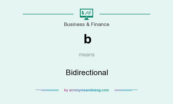 What does b mean? It stands for Bidirectional
