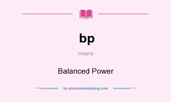 What does bp mean? It stands for Balanced Power