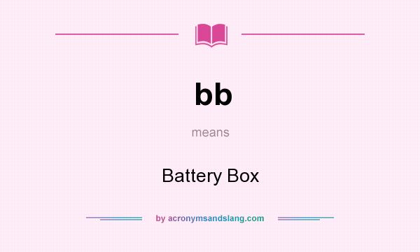 What does bb mean? It stands for Battery Box