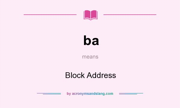 What does ba mean? It stands for Block Address