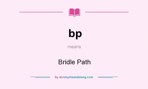 What does bp mean? It stands for Bridle Path