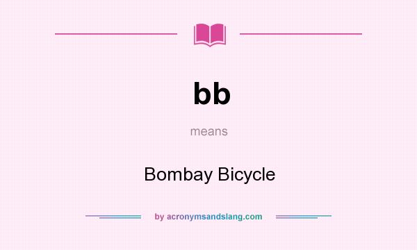 What does bb mean? It stands for Bombay Bicycle