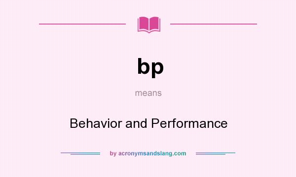 What does bp mean? It stands for Behavior and Performance