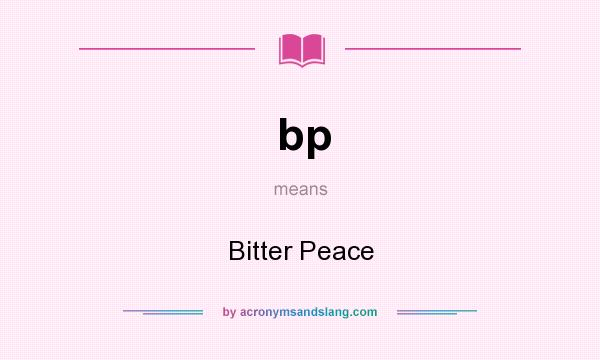 What does bp mean? It stands for Bitter Peace