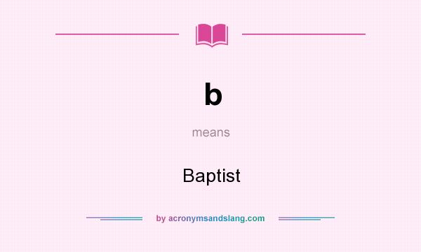 What does b mean? It stands for Baptist