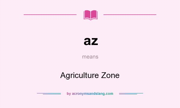 What does az mean? It stands for Agriculture Zone