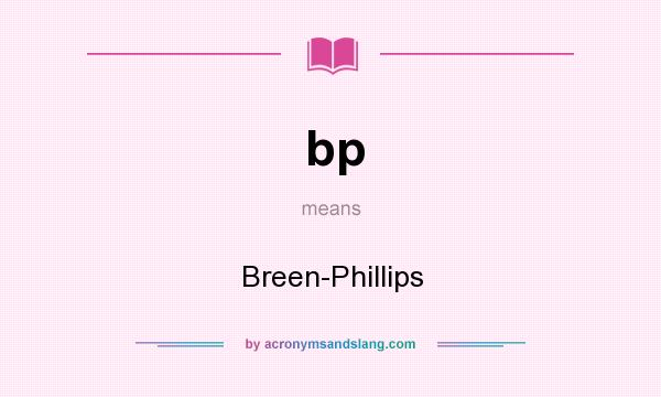 What does bp mean? It stands for Breen-Phillips