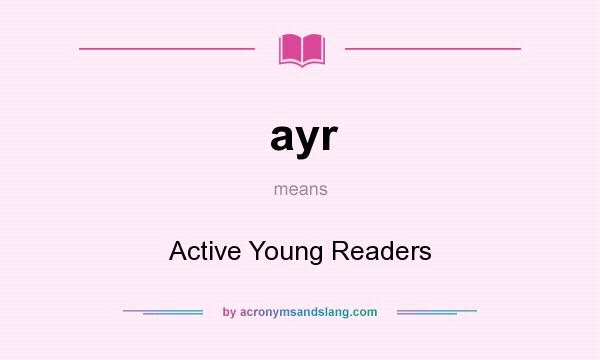 What does ayr mean? It stands for Active Young Readers