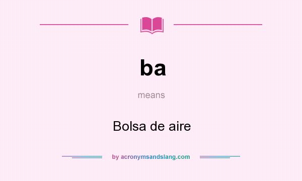 What does ba mean? It stands for Bolsa de aire