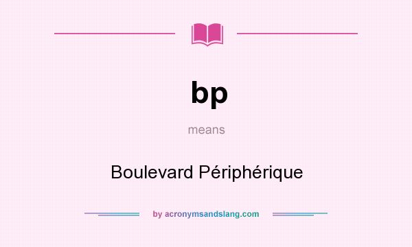 What does bp mean? It stands for Boulevard Périphérique