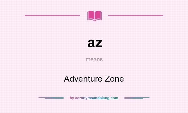 What does az mean? It stands for Adventure Zone
