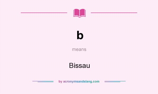 What does b mean? It stands for Bissau