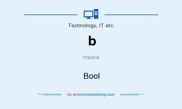 What does b mean? It stands for Bool