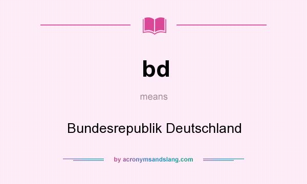 What does bd mean? It stands for Bundesrepublik Deutschland