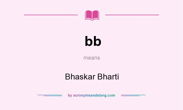 What does bb mean? It stands for Bhaskar Bharti