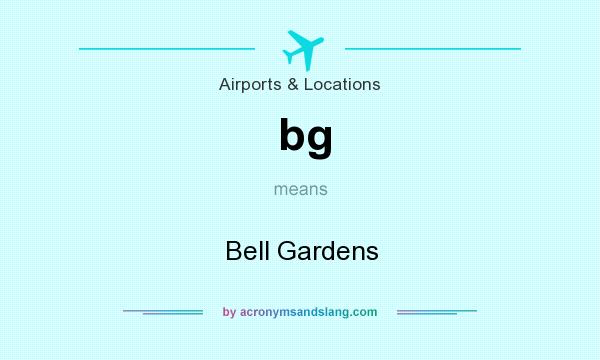 What does bg mean? It stands for Bell Gardens